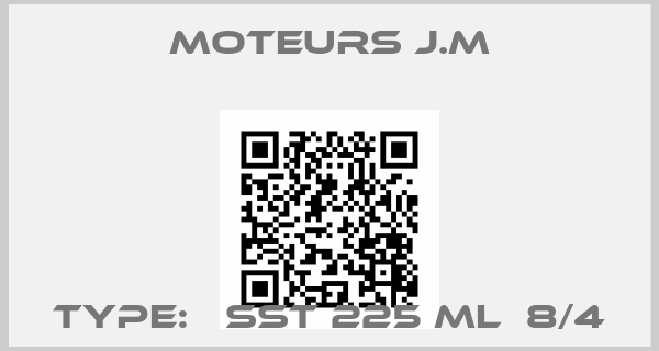 Moteurs J.M-Type:   SST 225 ML  8/4price