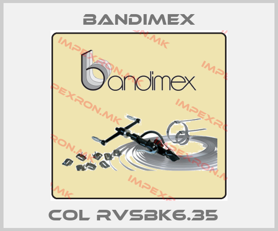 Bandimex-COL RVSBK6.35  price