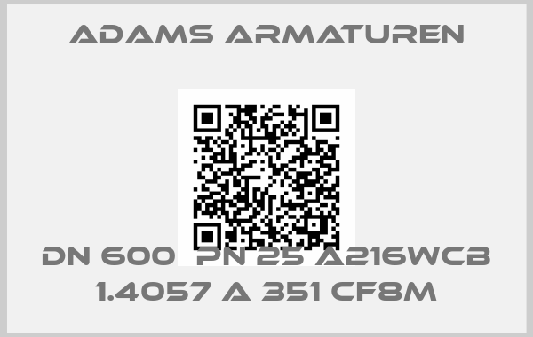 Adams Armaturen-DN 600  PN 25 A216WCB 1.4057 A 351 CF8Mprice