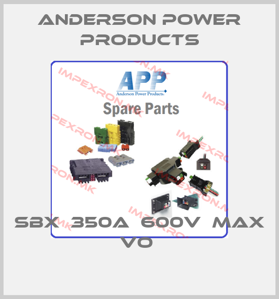Anderson Power Products-SBX  350A  600V  MAX VO price