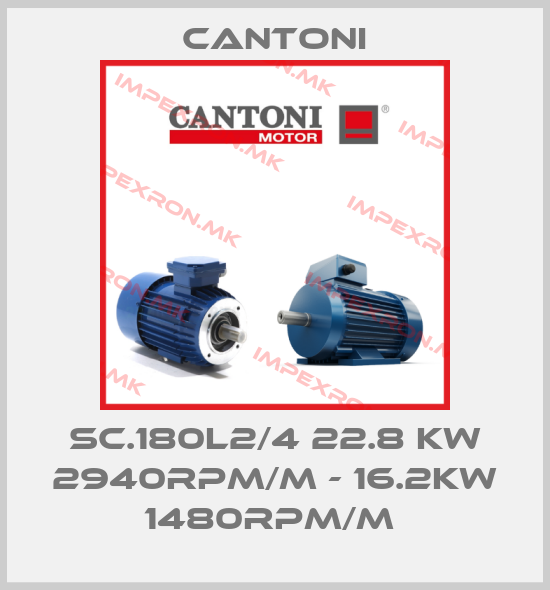 Cantoni-SC.180L2/4 22.8 KW 2940RPM/M - 16.2KW 1480RPM/M price