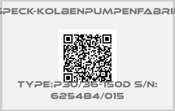 SPECK-KOLBENPUMPENFABRIK-Type:P30/36-150D S/N: 625484/015price