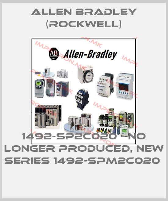Allen Bradley (Rockwell)-1492-SP2C020 - NO LONGER PRODUCED, NEW SERIES 1492-SPM2C020 price
