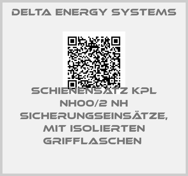 Delta Energy Systems-SCHIENENSATZ KPL NH00/2 NH SICHERUNGSEINSÄTZE, MIT ISOLIERTEN GRIFFLASCHEN price