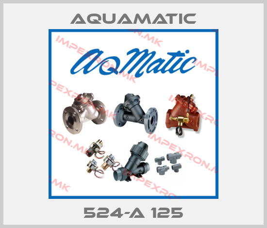 AquaMatic- 524-A 125price