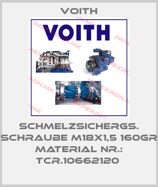 Voith-SCHMELZSICHERGS. SCHRAUBE M18X1,5 160GR MATERIAL NR.: TCR.10662120 price