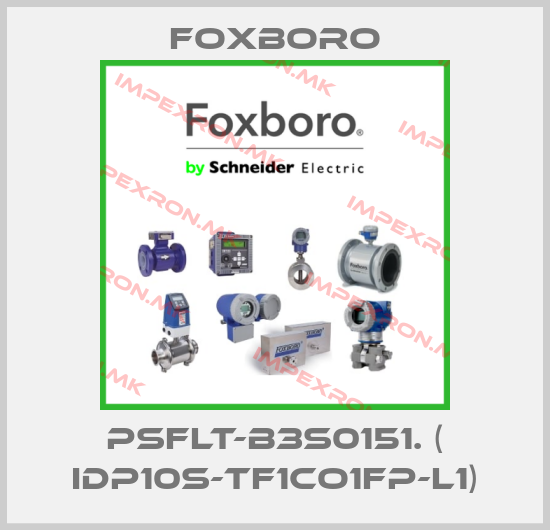 Foxboro-PSFLT-B3S0151. ( IDP10S-TF1CO1FP-L1)price