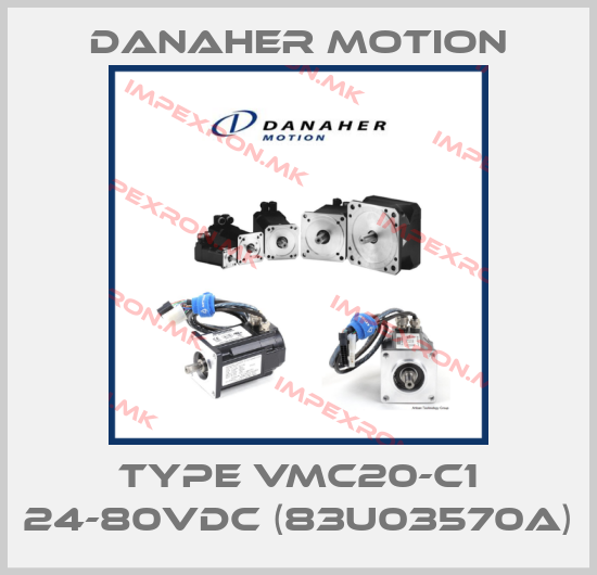 Danaher Motion-Type VMC20-C1 24-80VDC (83U03570A)price