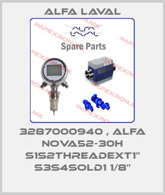 Alfa Laval-3287000940 , Alfa Nova52-30H S1S2ThreadExt1" S3S4Sold1 1/8"price