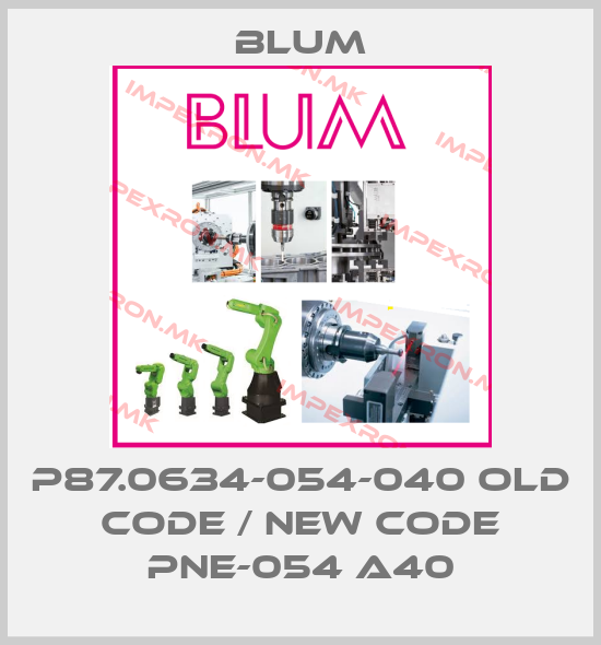 Blum-P87.0634-054-040 old code / new code PNE-054 A40price