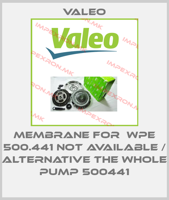 Valeo-Membrane for  WPE 500.441 not available / alternative the whole pump 500441price