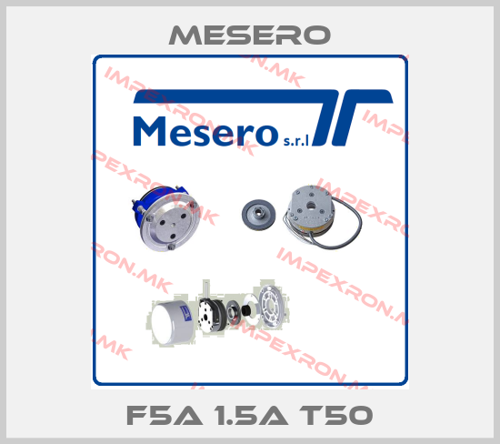 Mesero-F5A 1.5A T50price