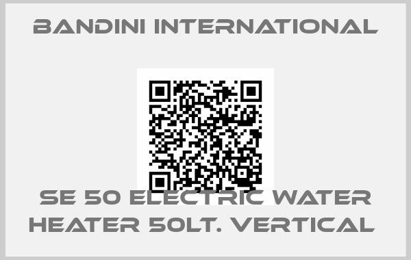 Bandini International-SE 50 ELECTRIC WATER HEATER 50LT. VERTICAL price
