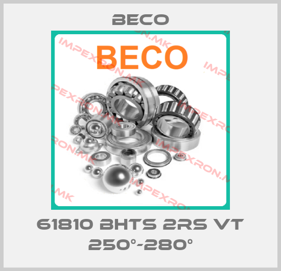 Beco-61810 BHTS 2RS VT 250°-280°price