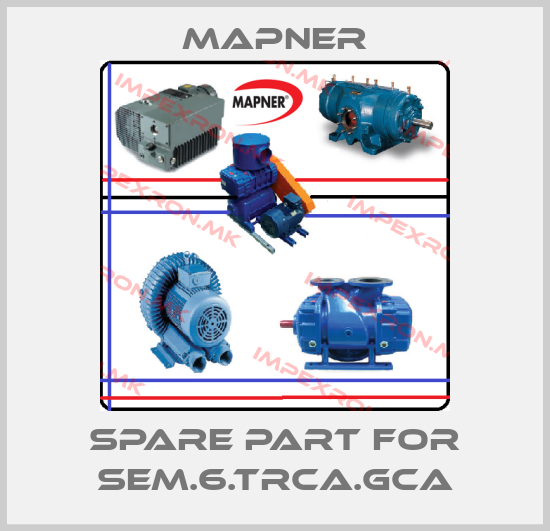 MAPNER-Spare part for SEM.6.TRCA.GCAprice