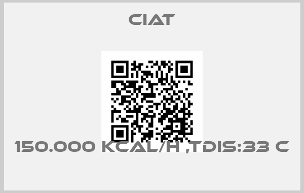 Ciat-150.000 KCAL/H ,TDIS:33 C price