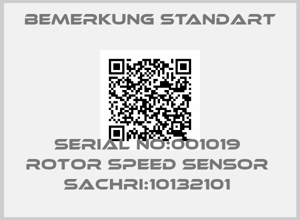 Bemerkung Standart-SERIAL NO:001019  ROTOR SPEED SENSOR  SACHRI:10132101 price