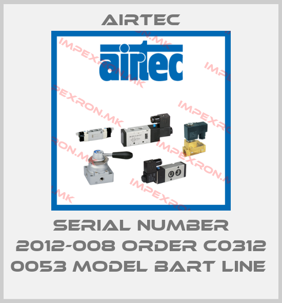 Airtec-SERIAL NUMBER 2012-008 ORDER C0312 0053 MODEL BART LINE price