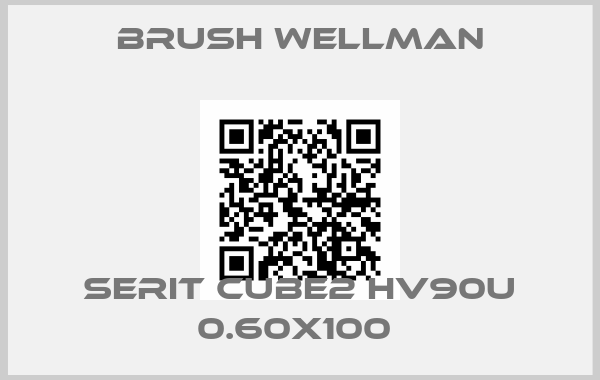 Brush Wellman-SERIT CUBE2 HV90U 0.60X100 price