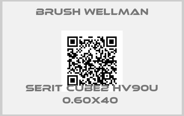 Brush Wellman-SERIT CUBE2 HV90U 0.60X40 price