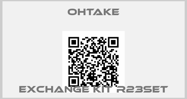 OHTAKE-Exchange kit R23SETprice