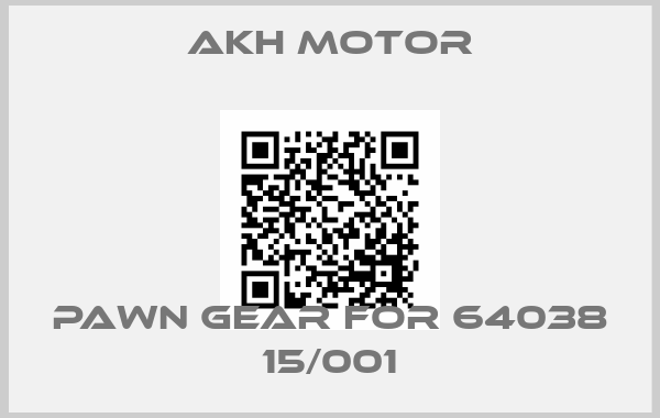 AKH Motor-pawn gear for 64038 15/001price