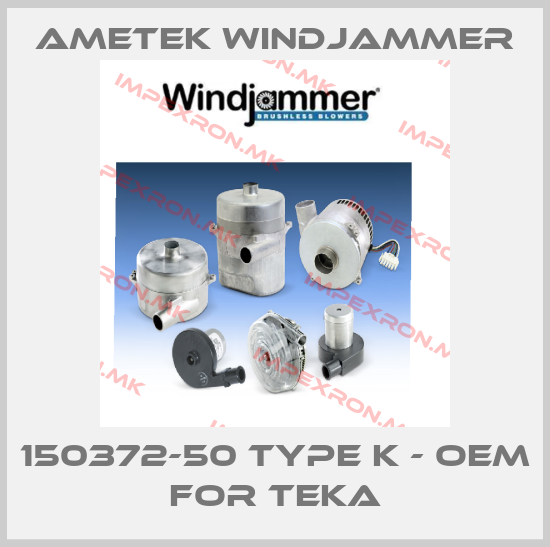 Ametek Windjammer-150372-50 Type K - OEM for TEKAprice