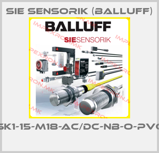Sie Sensorik (Balluff)-SK1-15-M18-AC/DC-NB-O-PVC price