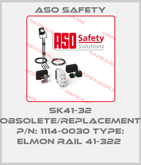 ASO SAFETY-SK41-32 obsolete/replacement P/N: 1114-0030 Type: ELMON rail 41-322 price
