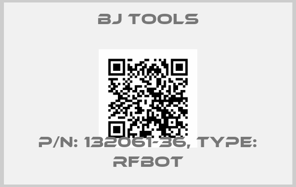 BJ Tools-P/N: 132061-36, Type: RFBOTprice