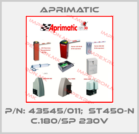 Aprimatic-P/N: 43545/011;  ST450-N C.180/SP 230Vprice