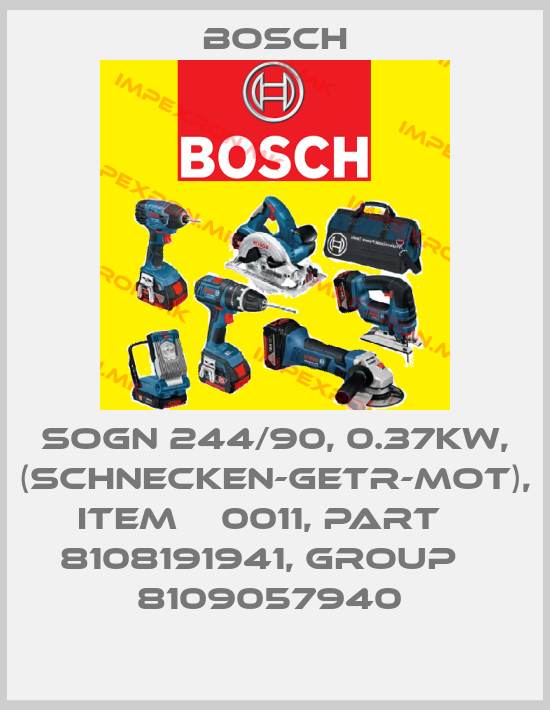 Bosch-SOGN 244/90, 0.37KW, (SCHNECKEN-GETR-MOT), ITEM № 0011, PART № 8108191941, GROUP № 8109057940 price