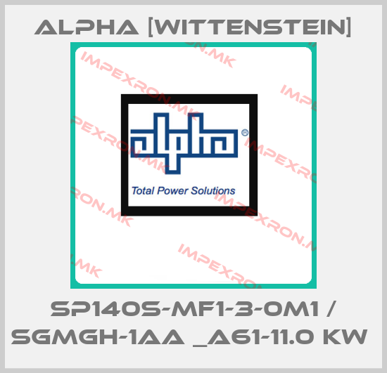 Alpha [Wittenstein]-SP140S-MF1-3-0M1 / SGMGH-1AA _A61-11.0 KW price