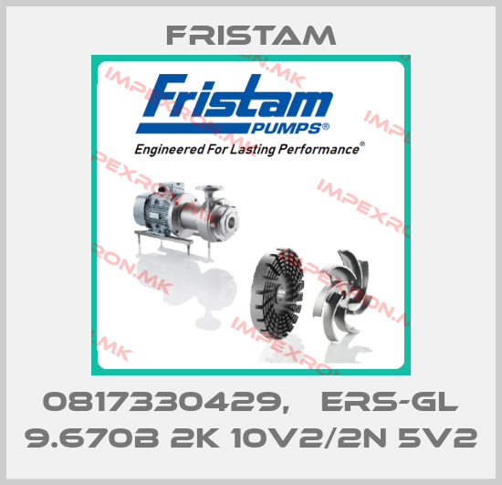 Fristam-0817330429,   Ers-Gl 9.670b 2K 10V2/2N 5V2price