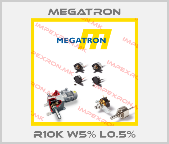 Megatron-R10K W5% L0.5%price