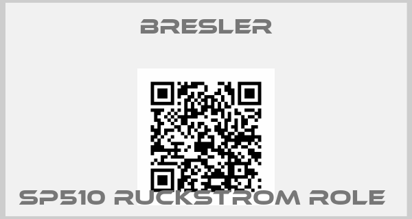 Bresler-SP510 RUCKSTROM ROLE price