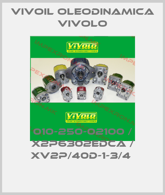 Vivoil Oleodinamica Vivolo-010-250-02100 / X2P6302EDCA / XV2P/40D-1-3/4 price
