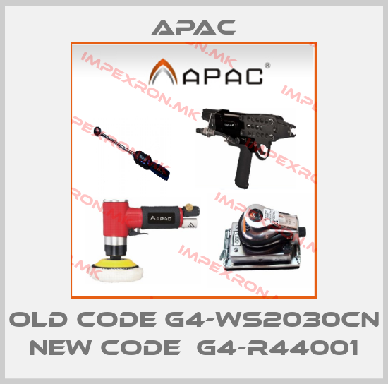 Apac-old code G4-WS2030CN new code  G4-R44001price