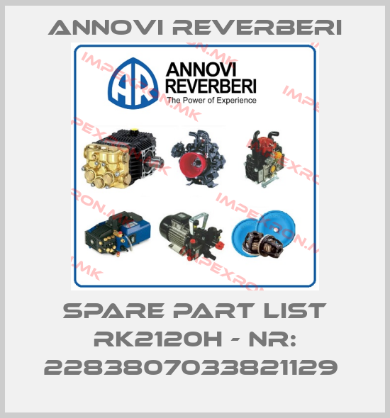Annovi Reverberi-SPARE PART LIST RK2120H - NR: 2283807033821129 price