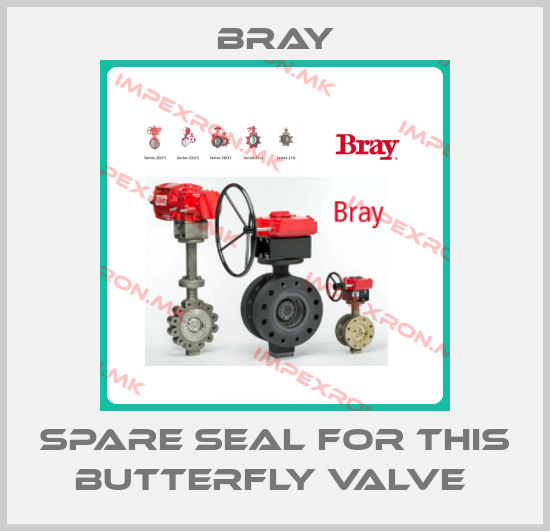 Bray-SPARE SEAL FOR THIS BUTTERFLY VALVE price