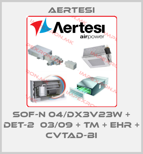 Aertesi-SOF-N 04/DX3V23W + DET-2  03/09 + TM + EHR + CVTAD-BIprice