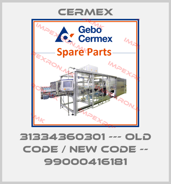 CERMEX-31334360301 --- old code / new code -- 99000416181price