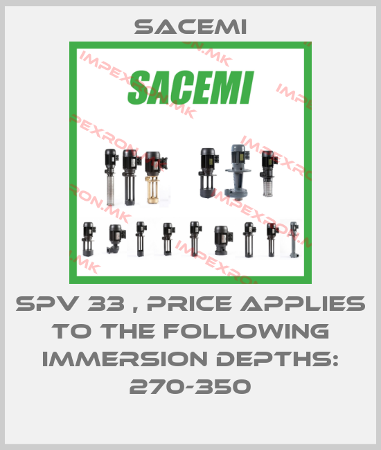 Sacemi-SPV 33 , PRICE APPLIES TO THE FOLLOWING IMMERSION DEPTHS: 270-350price