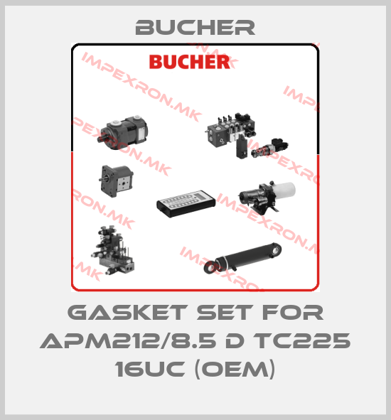 Bucher-gasket set for APM212/8.5 D TC225 16UC (OEM)price