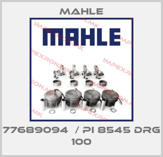 MAHLE-77689094  / Pi 8545 DRG 100price