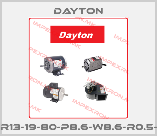 DAYTON-SPR13-19-80-P8.6-W8.6-R0.5-X2price