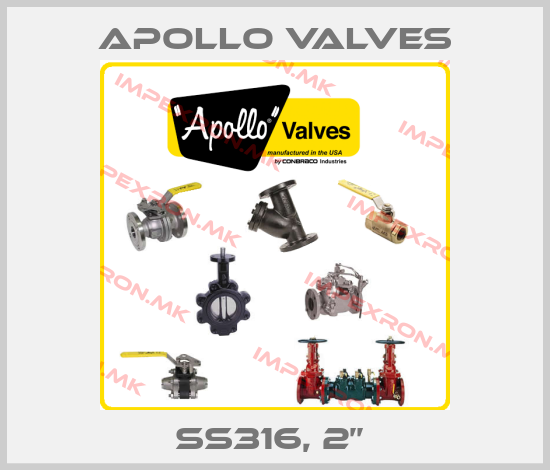 Apollo Valves-SS316, 2’’ price