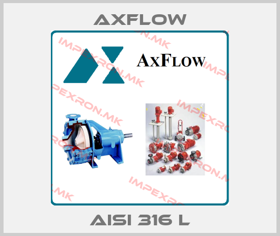Axflow-AISI 316 Lprice