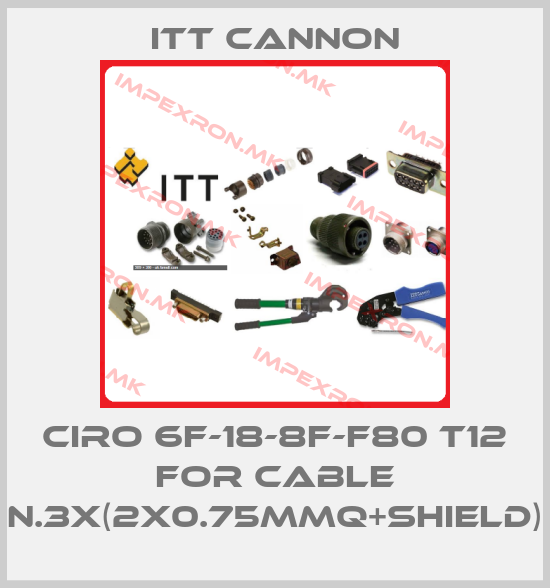 Itt Cannon-CIRO 6F-18-8F-F80 T12 FOR CABLE N.3X(2X0.75MMQ+SHIELD)price
