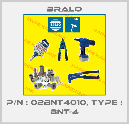 Bralo-P/N : 02BNT4010, Type : BNT-4price